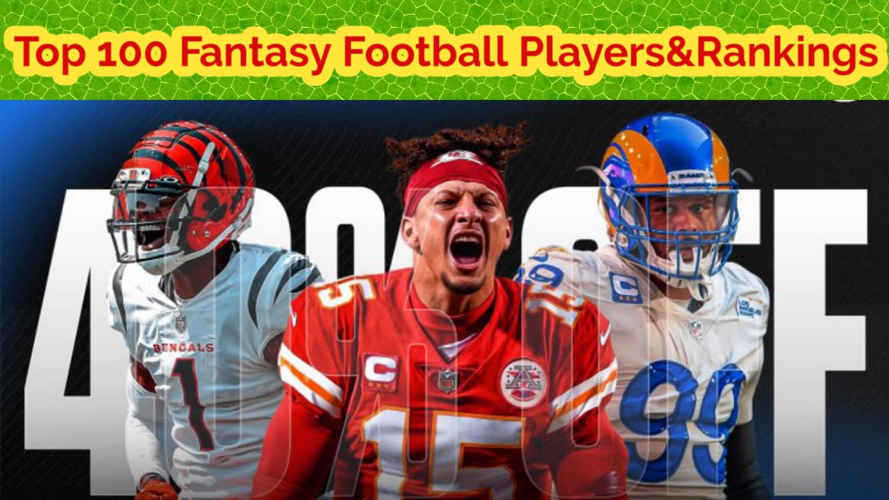 Top 100 Fantasy Football players and Rankings for 2022